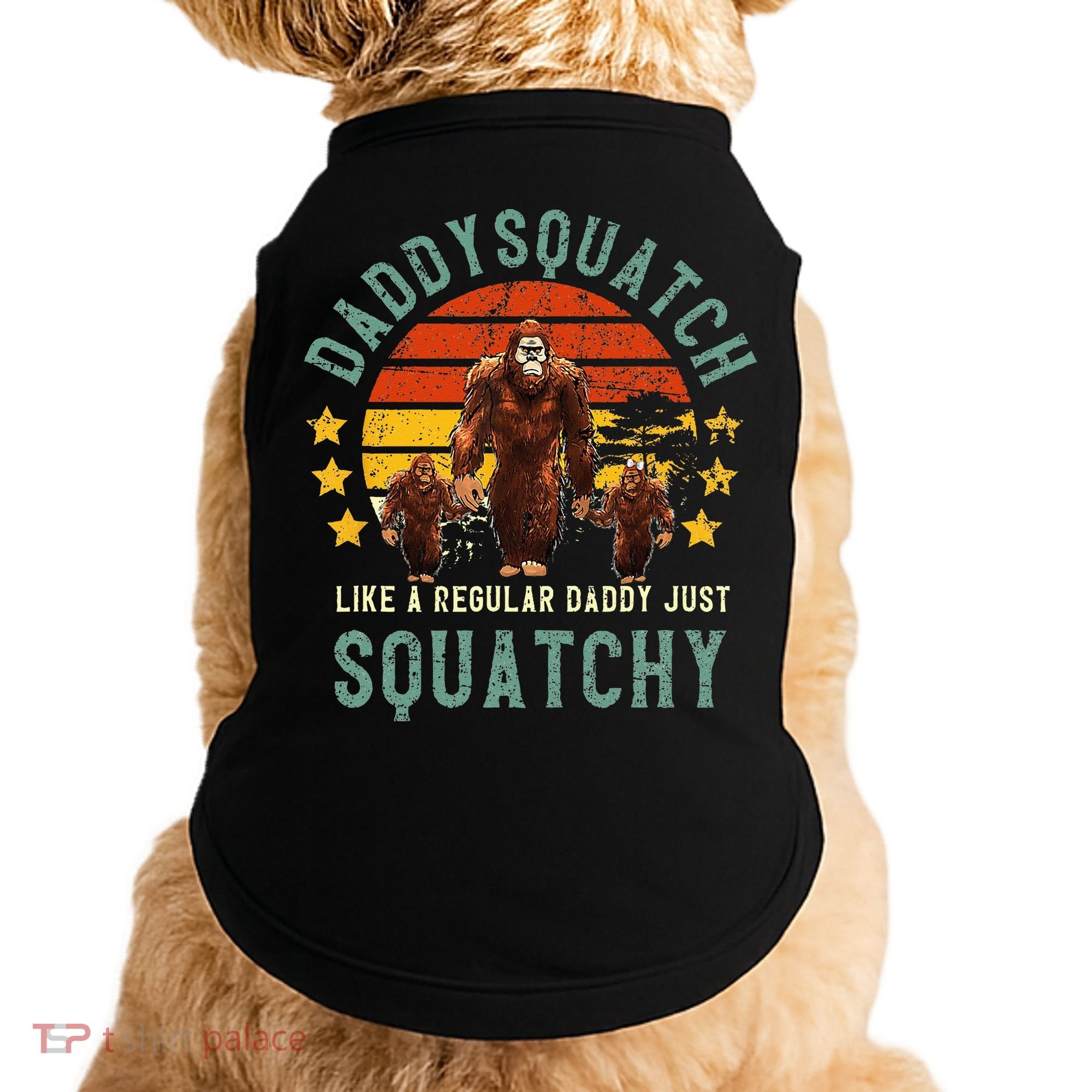 Daddysquatch Like A Daddy Just Way More Squatchy Father Day Doggie Tank