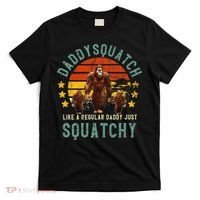 Daddysquatch Like A Daddy Just Way More Squatchy Father Day T-Shirt thumb 0
