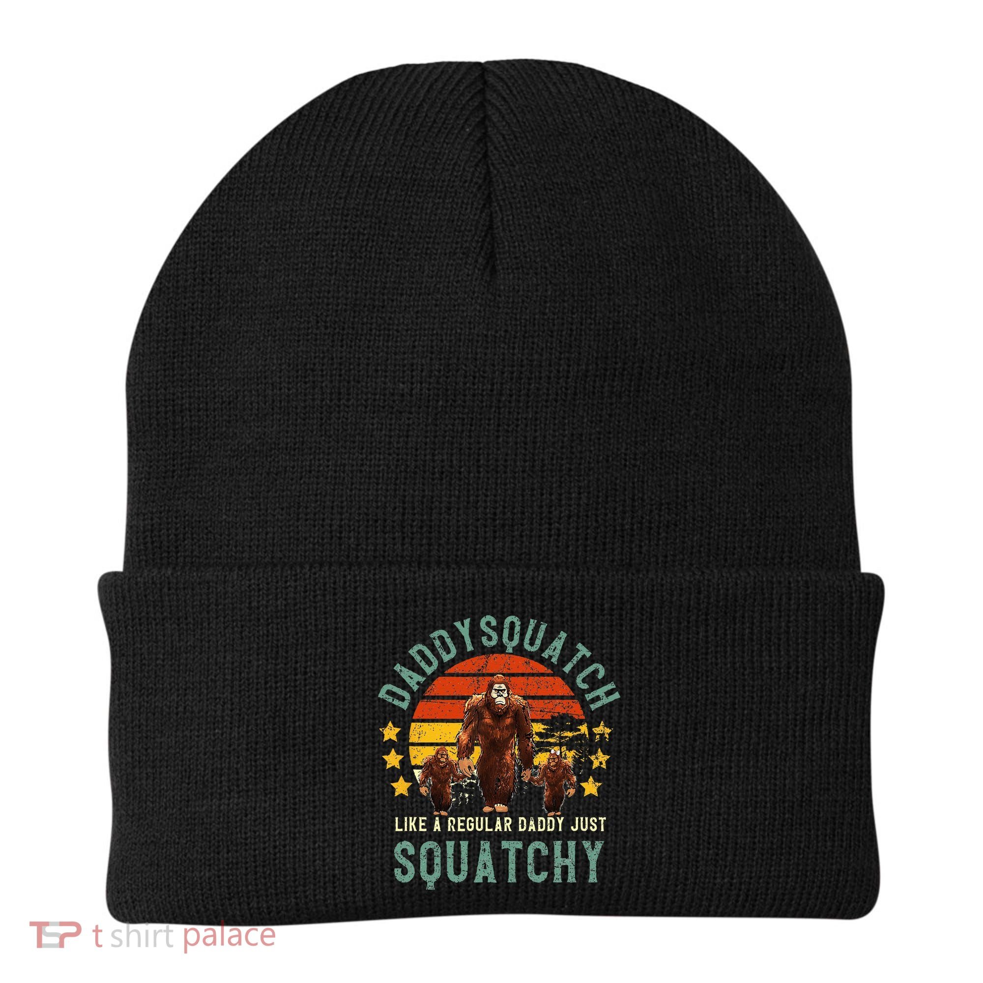 Daddysquatch Like A Daddy Just Way More Squatchy Father Day Beanie