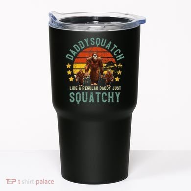 Daddysquatch Like A Daddy Just Way More Squatchy Father Day Tumbler
