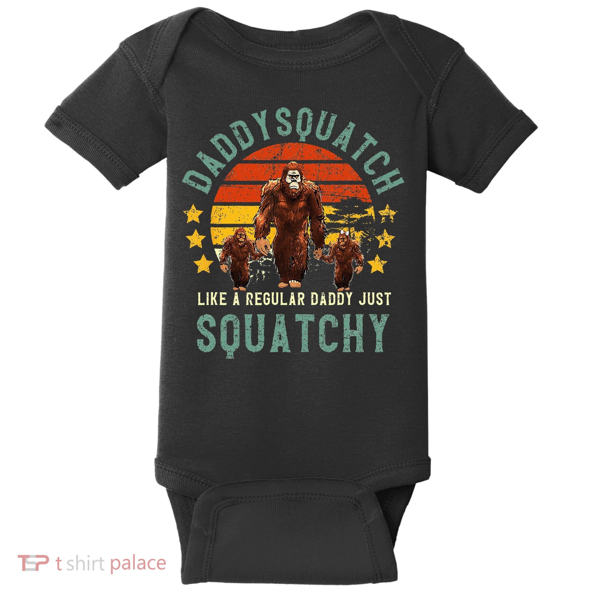 Daddysquatch Like A Daddy Just Way More Squatchy Father Day Baby Bodysuit