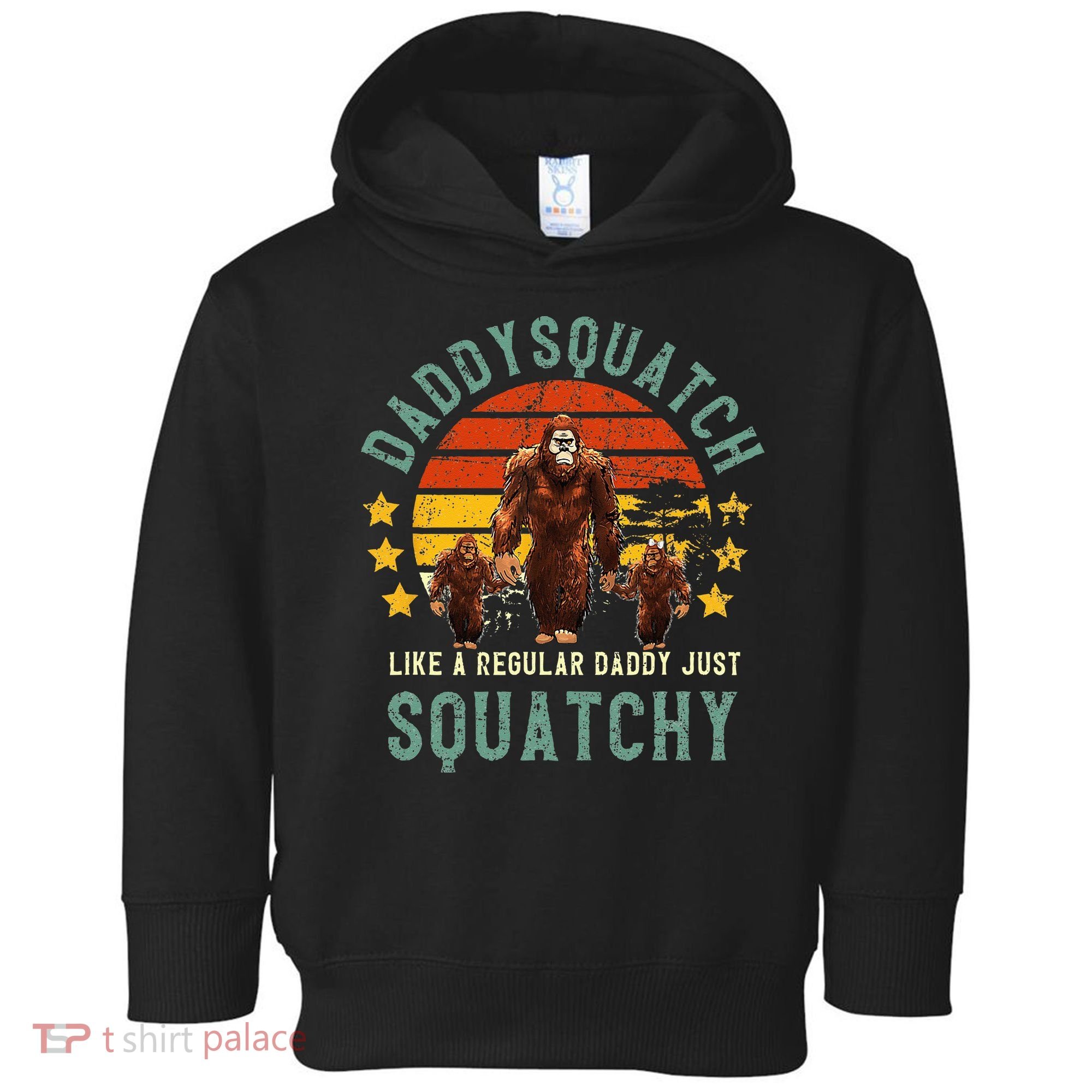 Daddysquatch Like A Daddy Just Way More Squatchy Father Day Toddler Hoodie