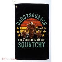 Daddysquatch Like A Daddy Just Way More Squatchy Father Day Golf Towel thumb 0