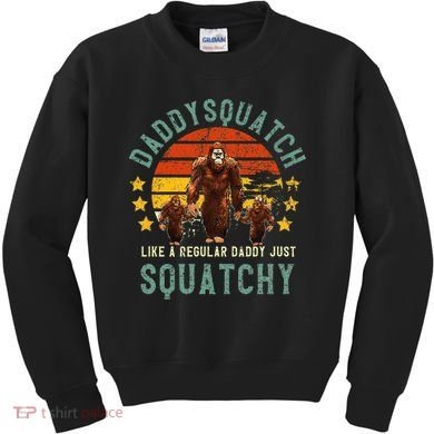 Daddysquatch Like A Daddy Just Way More Squatchy Father Day Kids Sweatshirt