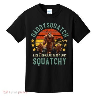 Daddysquatch Like A Daddy Just Way More Squatchy Father Day Kids T-Shirt