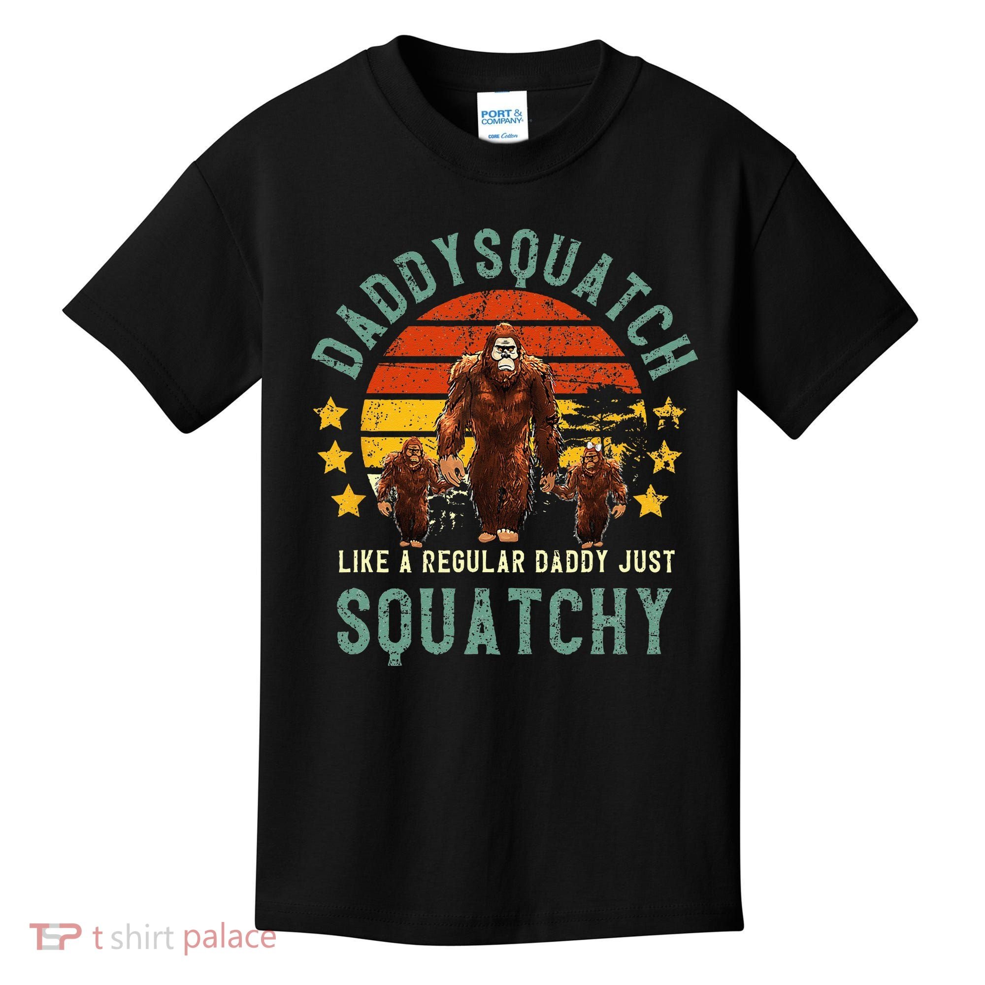 Daddysquatch Like A Daddy Just Way More Squatchy Father Day Kids T-Shirt