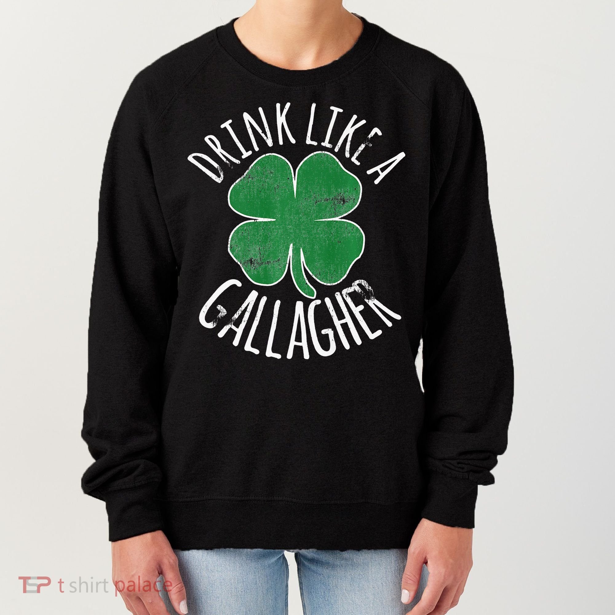 DRINK LIKE A GALLAGHER St Patrick's Day Women's Sweatshirt