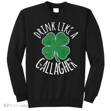 DRINK LIKE A GALLAGHER St Patrick's Day Sweatshirt
