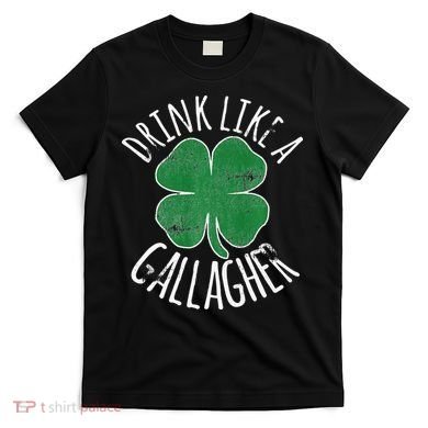 DRINK LIKE A GALLAGHER St Patrick's Day T-Shirt