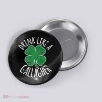 DRINK LIKE A GALLAGHER St Patrick's Day Button thumb 0