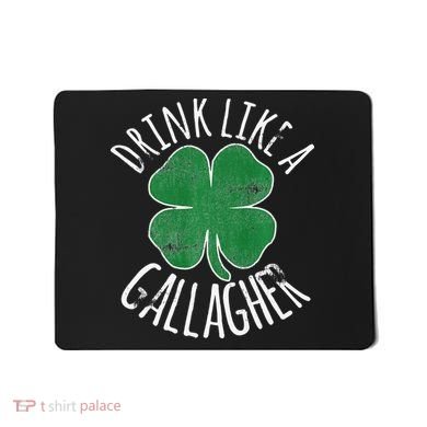 DRINK LIKE A GALLAGHER St Patrick's Day Mousepad
