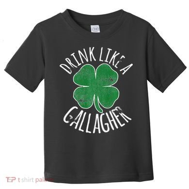 DRINK LIKE A GALLAGHER St Patrick's Day Toddler T-Shirt