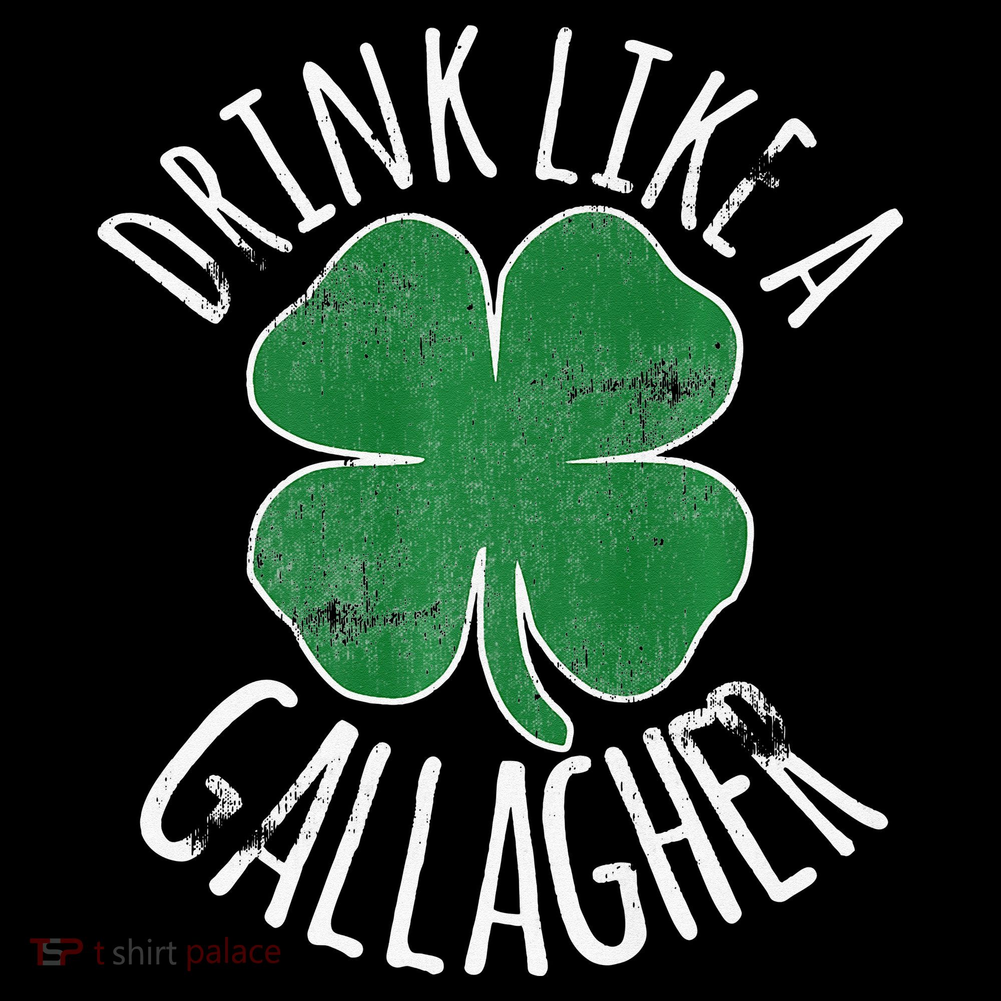 DRINK LIKE A GALLAGHER St Patrick's Day Toddler T-Shirt