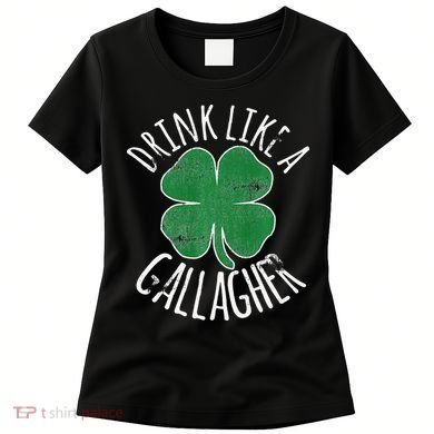 DRINK LIKE A GALLAGHER St Patrick's Day Women's T-Shirt