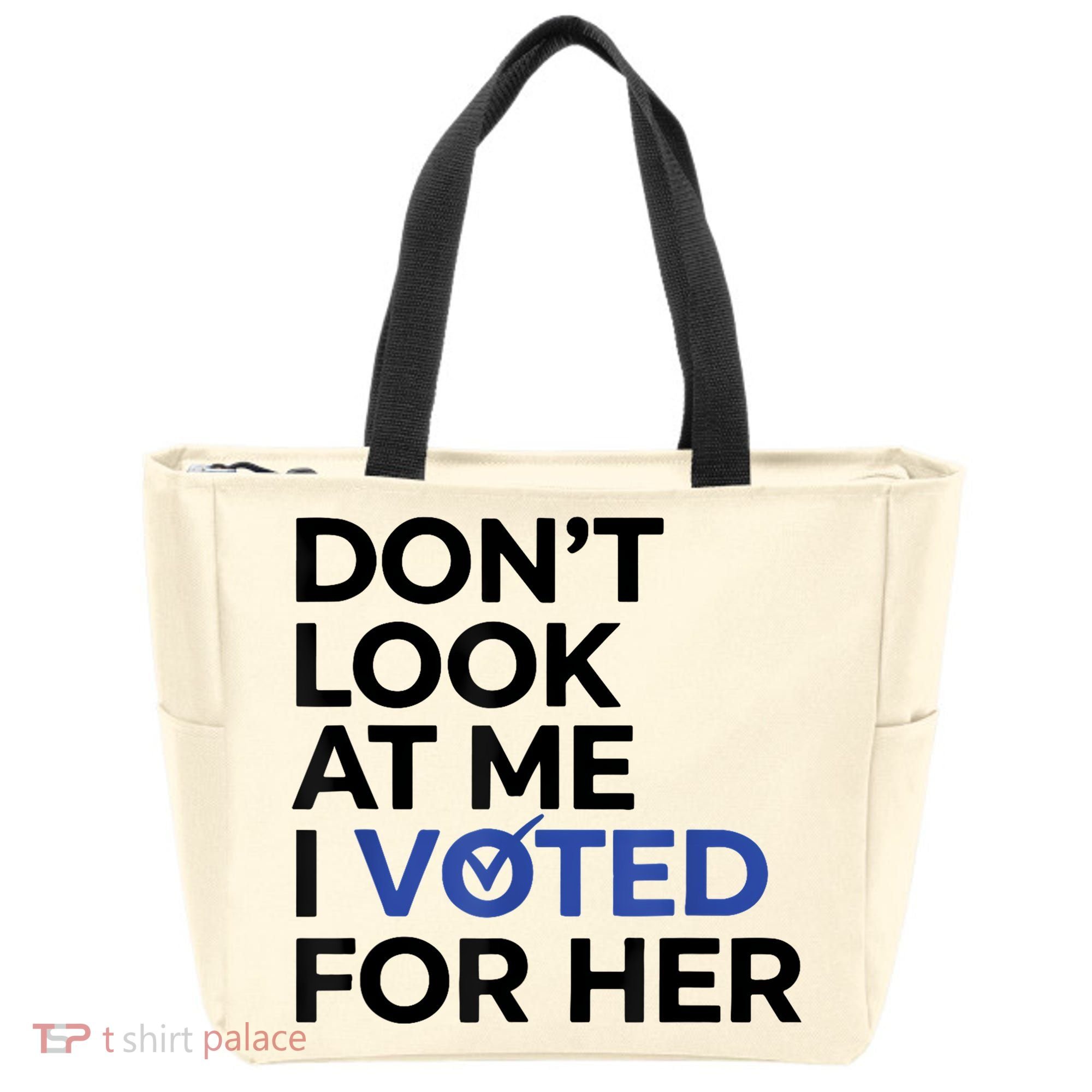 DonT Look At Me I Voted For Her Tote Bag