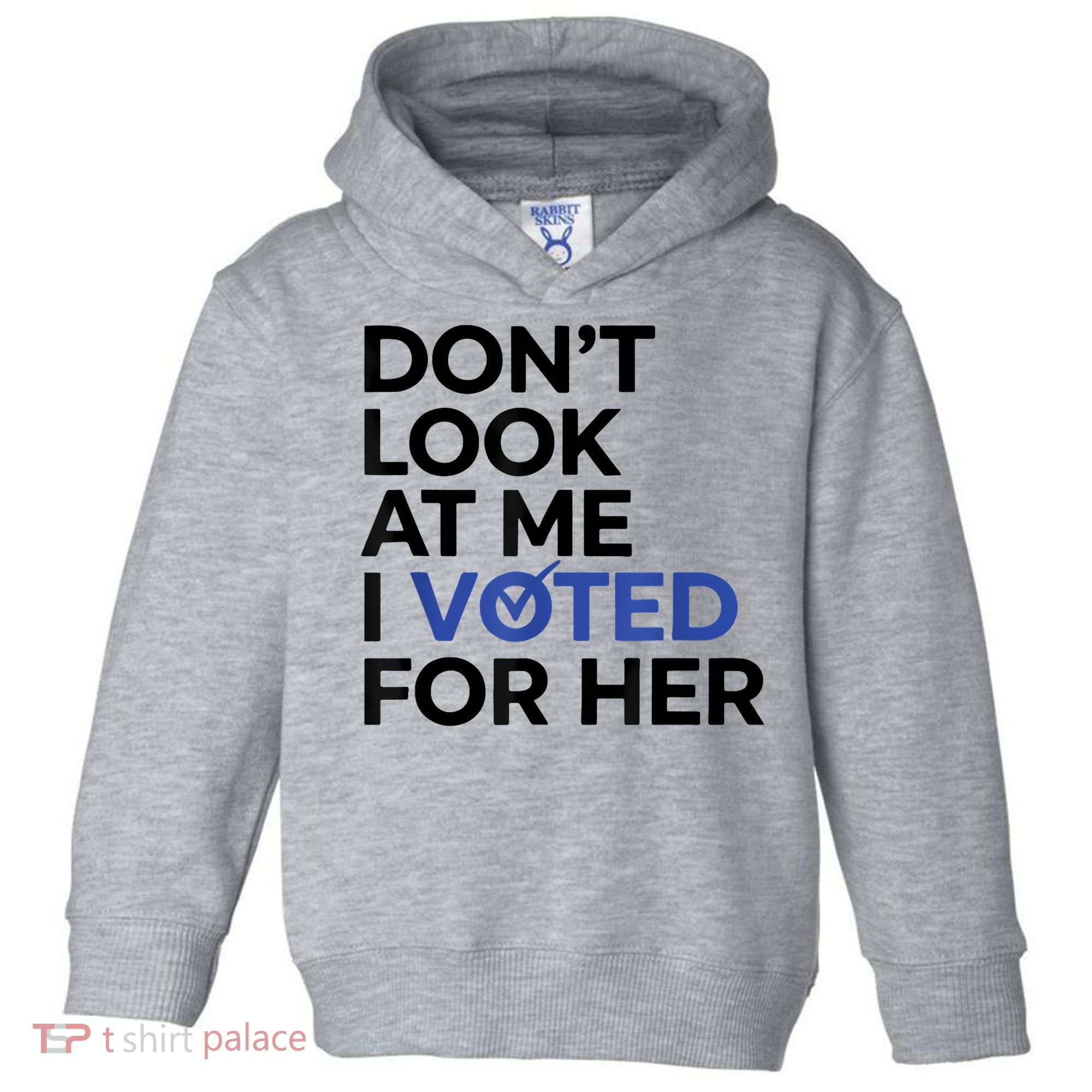 DonT Look At Me I Voted For Her Toddler Hoodie