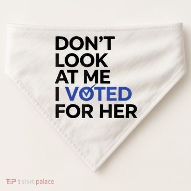 DonT Look At Me I Voted For Her USA-Made Doggie Bandana