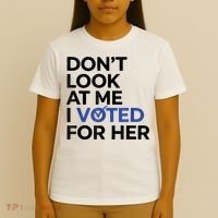 DonT Look At Me I Voted For Her T-Shirt thumb 4