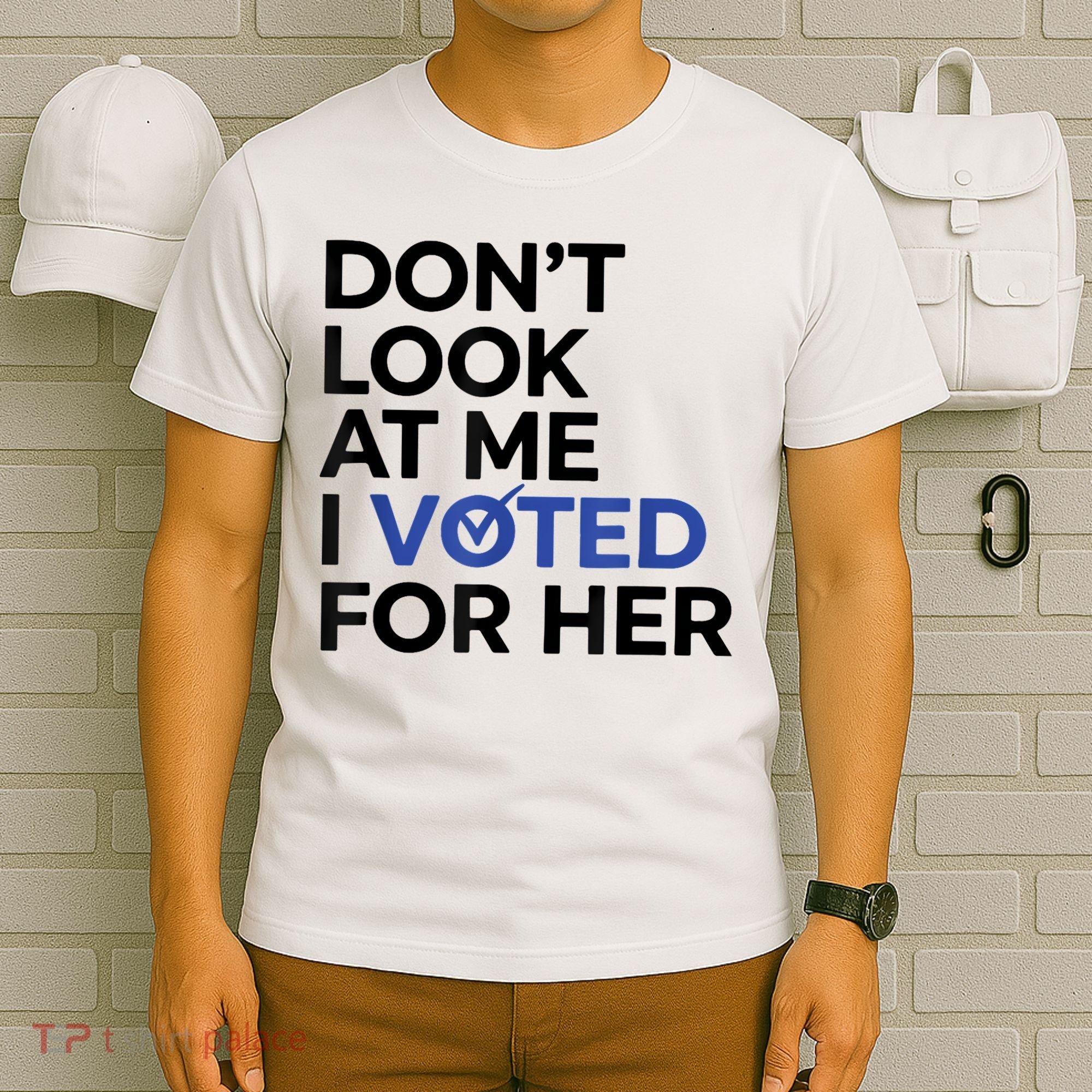 DonT Look At Me I Voted For Her T-Shirt