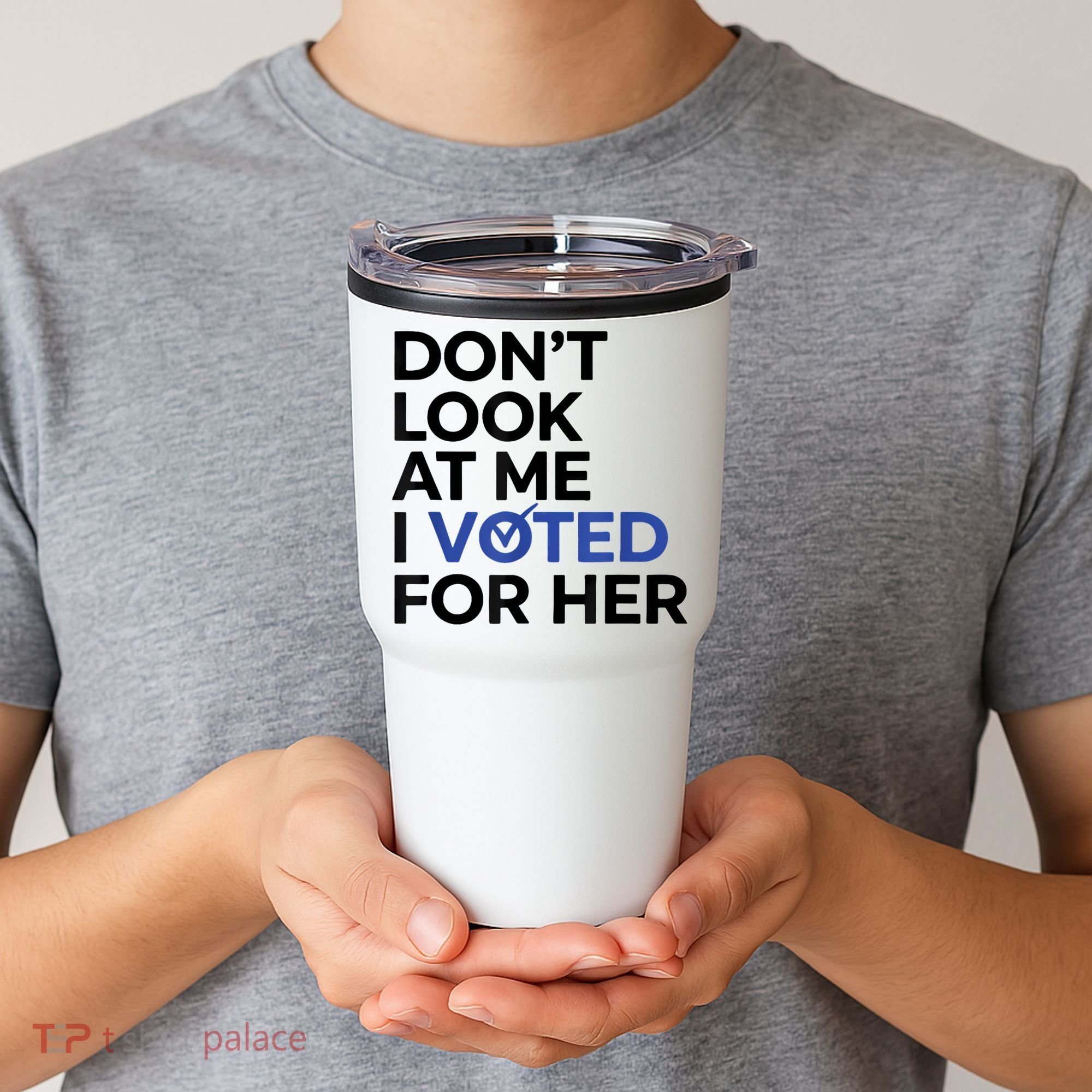 DonT Look At Me I Voted For Her Tumbler