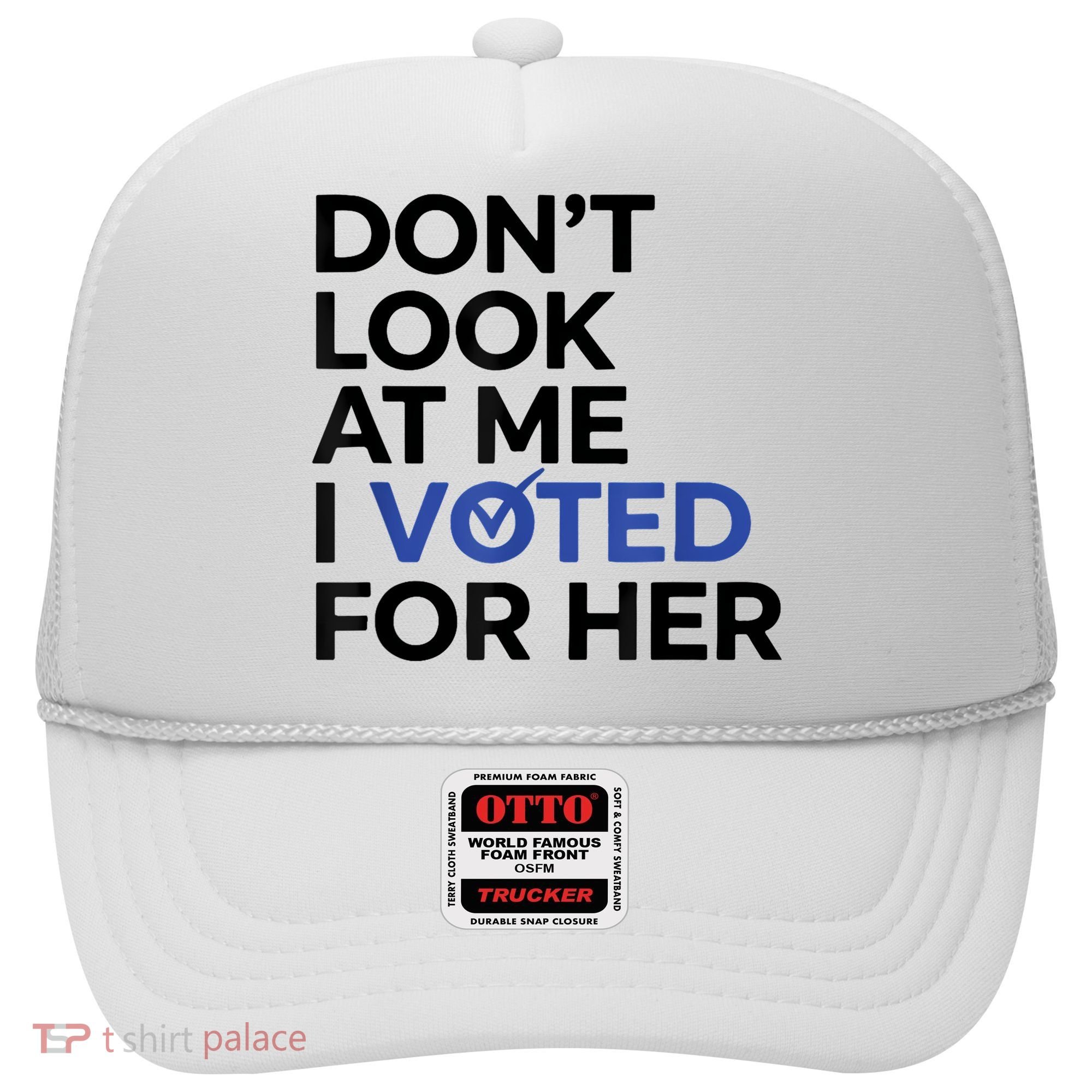 DonT Look At Me I Voted For Her Hat