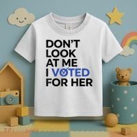 DonT Look At Me I Voted For Her Toddler T-Shirt thumb 3