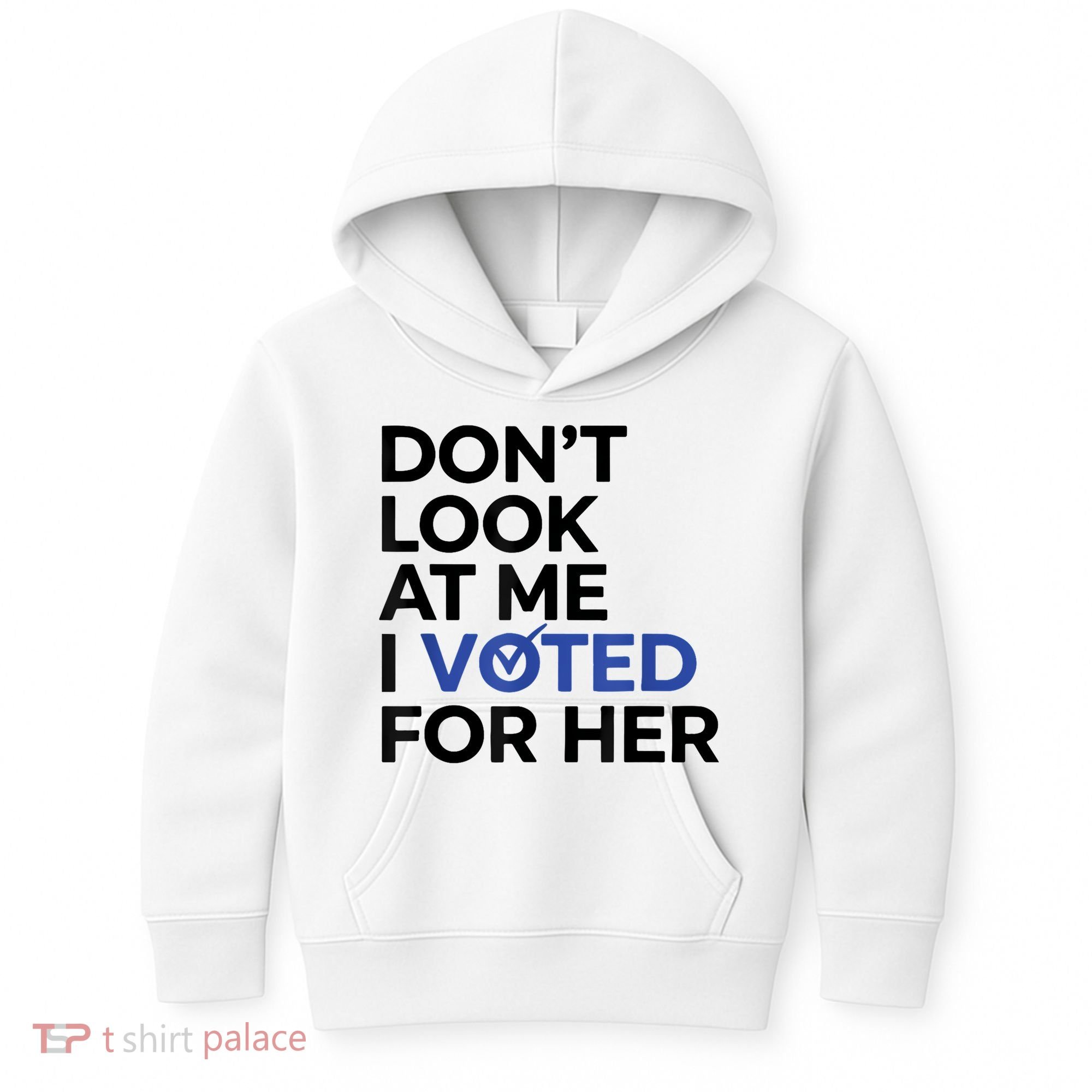 DonT Look At Me I Voted For Her Kids Hoodie