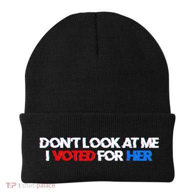 DonT Look At Me I Voted For Her Beanie