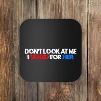 DonT Look At Me I Voted For Her Coaster thumb 0