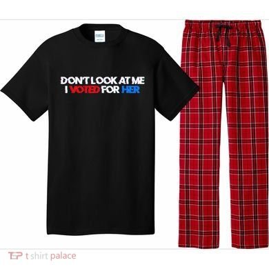 DonT Look At Me I Voted For Her Pajama Set