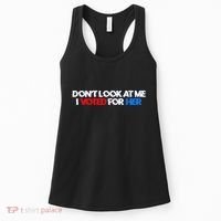 DonT Look At Me I Voted For Her Women's Tank Top thumb 0