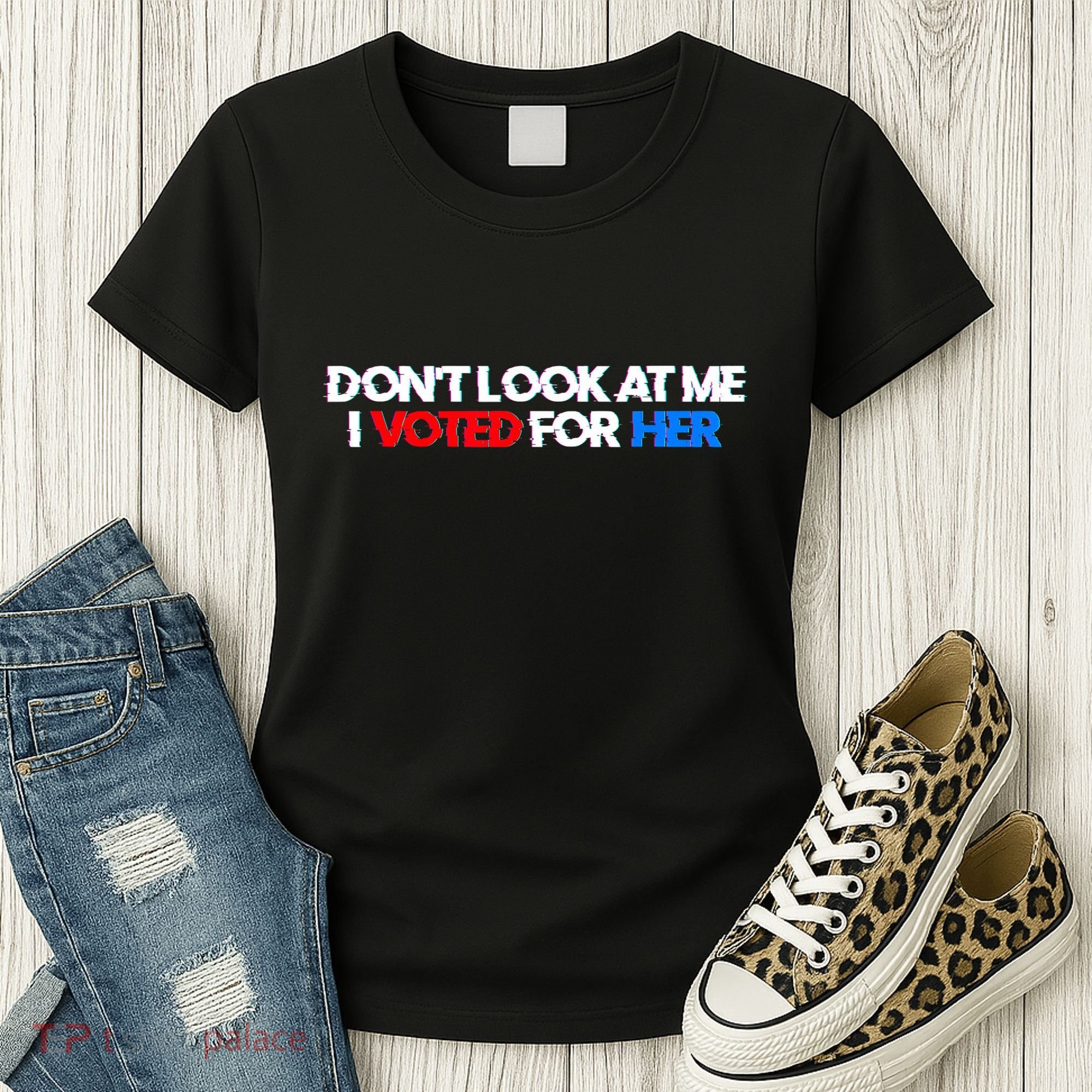 DonT Look At Me I Voted For Her Women's T-Shirt