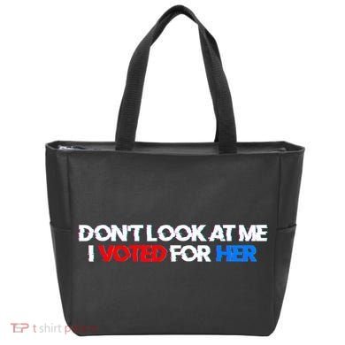 DonT Look At Me I Voted For Her Tote Bag