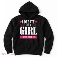 Debate Like A Girl Try To Keep Up Debate Team Argumentation Hoodie thumb 0