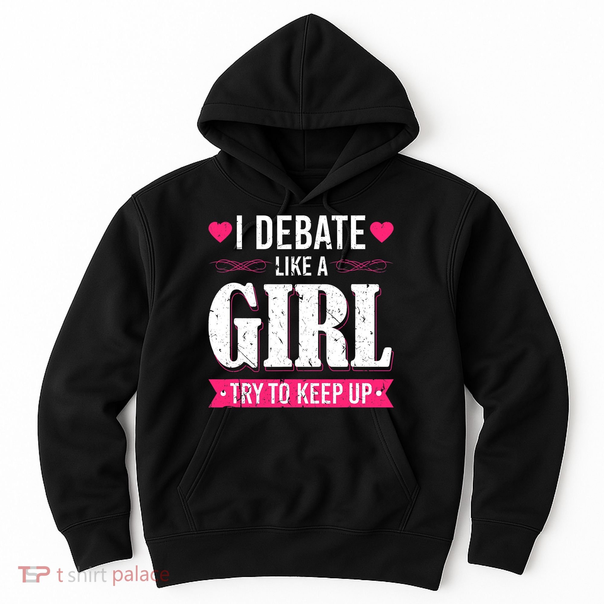 Debate Like A Girl Try To Keep Up Debate Team Argumentation Hoodie