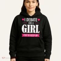 Debate Like A Girl Try To Keep Up Debate Team Argumentation Hoodie thumb 5