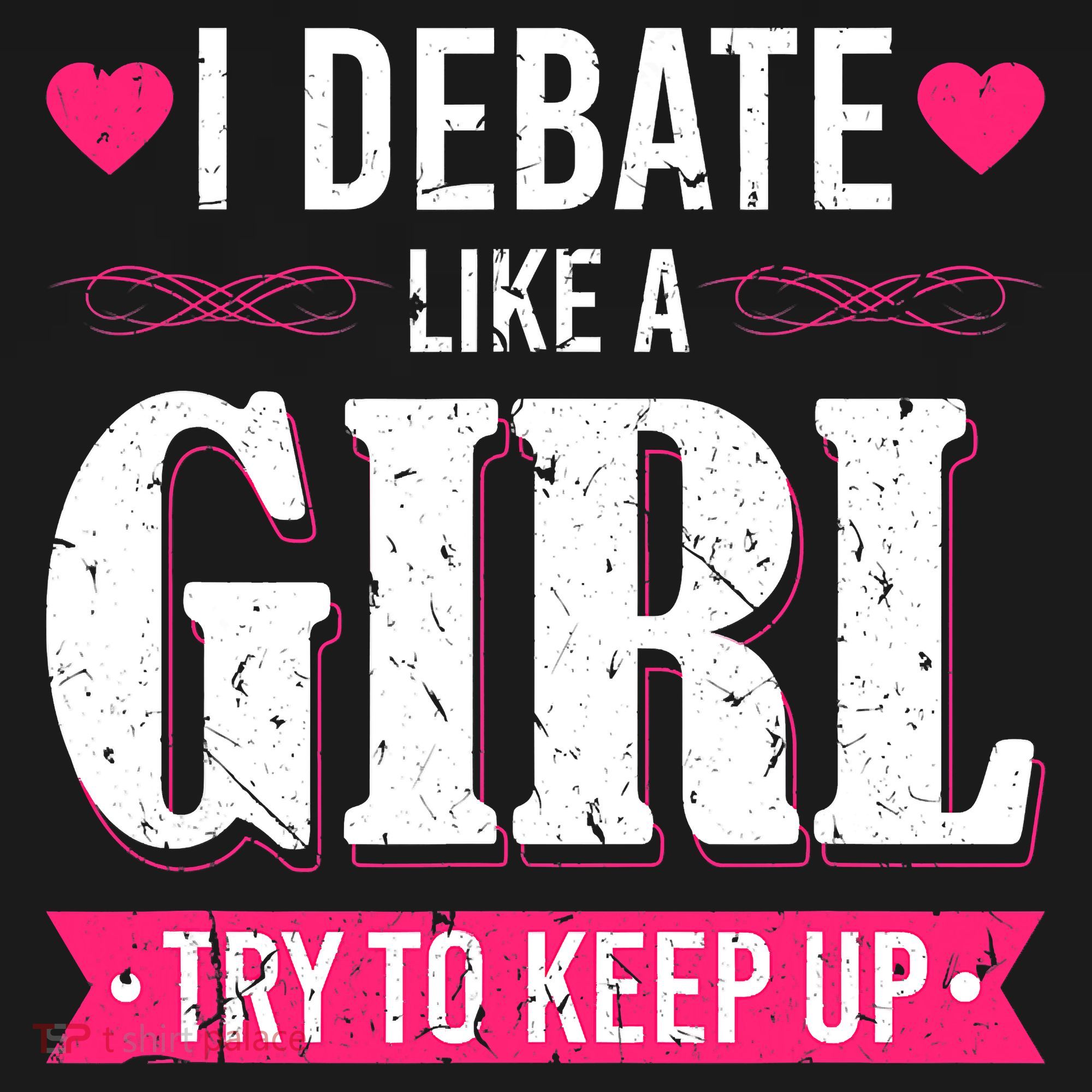 Debate Like A Girl Try To Keep Up Debate Team Argumentation Polo