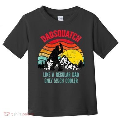 Dadsquatch Like A Regular Dad Only Much Cooler Big Foot Premium Toddler T-Shirt