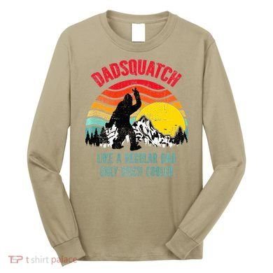 Dadsquatch Like A Regular Dad Only Much Cooler Big Foot Premium Long Sleeve Shirt