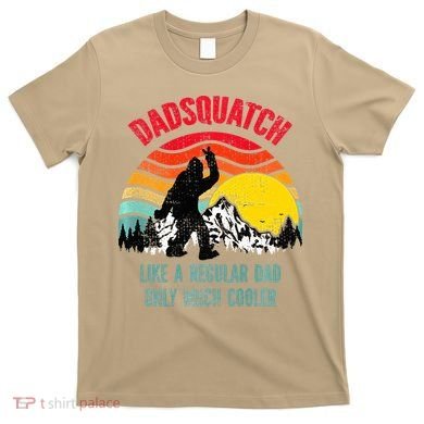Dadsquatch Like A Regular Dad Only Much Cooler Big Foot Premium T-Shirt