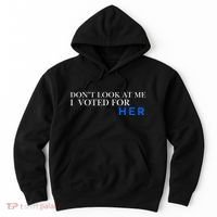 DonT Look At Me I Voted For Her Hoodie thumb 0