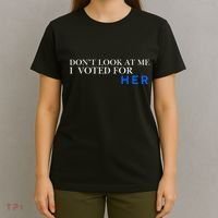 DonT Look At Me I Voted For Her T-Shirt thumb 4