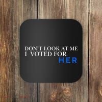 DonT Look At Me I Voted For Her Coaster thumb 0