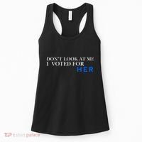DonT Look At Me I Voted For Her Women's Tank Top thumb 0