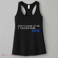 DonT Look At Me I Voted For Her Women's Tank Top thumb 3