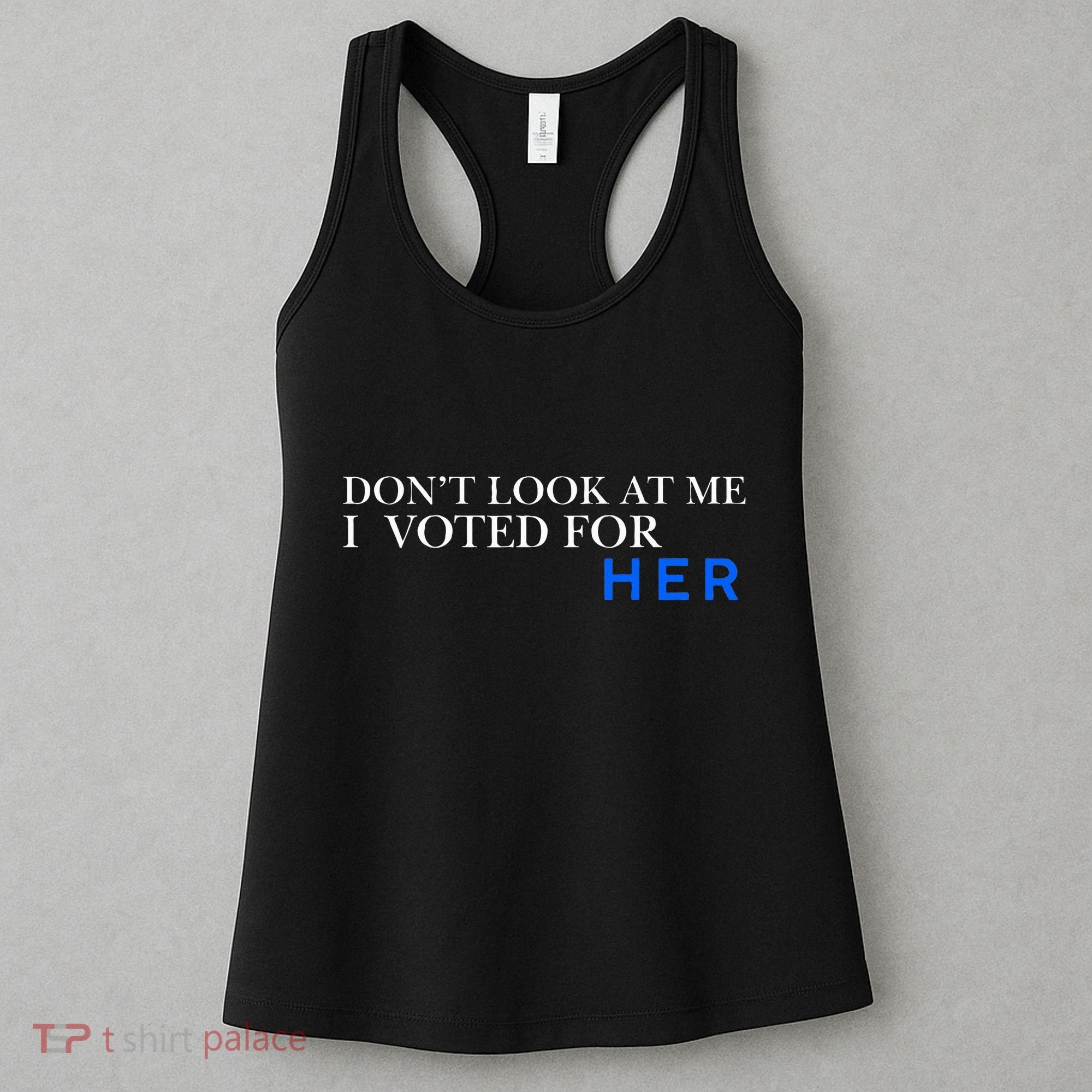 DonT Look At Me I Voted For Her Women's Tank Top
