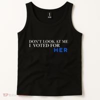 DonT Look At Me I Voted For Her Tank Top thumb 2