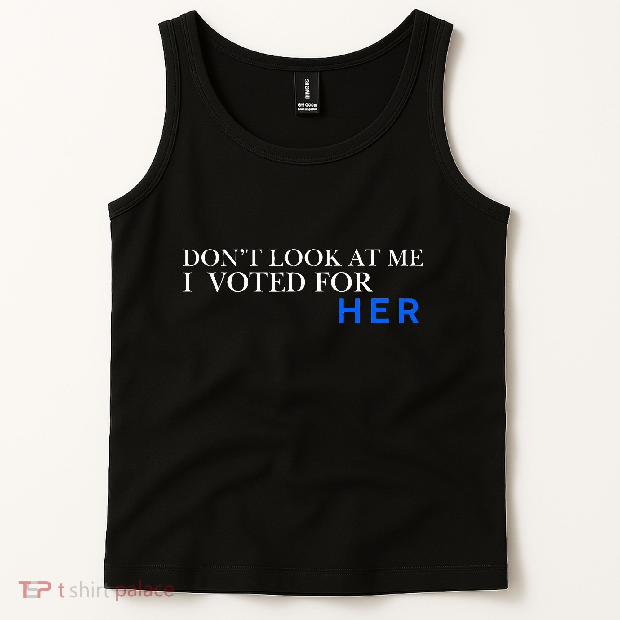 DonT Look At Me I Voted For Her Tank Top