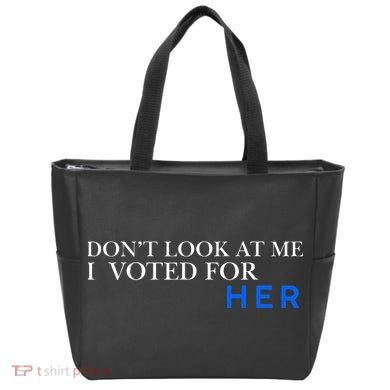 DonT Look At Me I Voted For Her Tote Bag