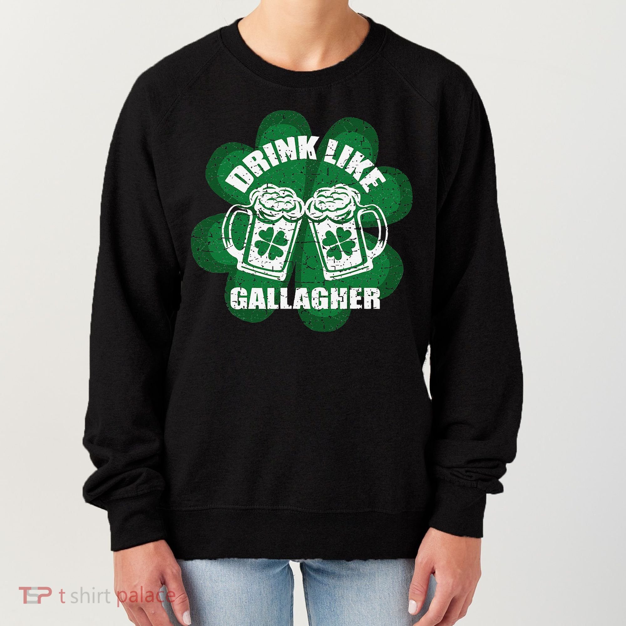 Drink Like A Gallagher Saint Patrick's Day Irish Women's Sweatshirt